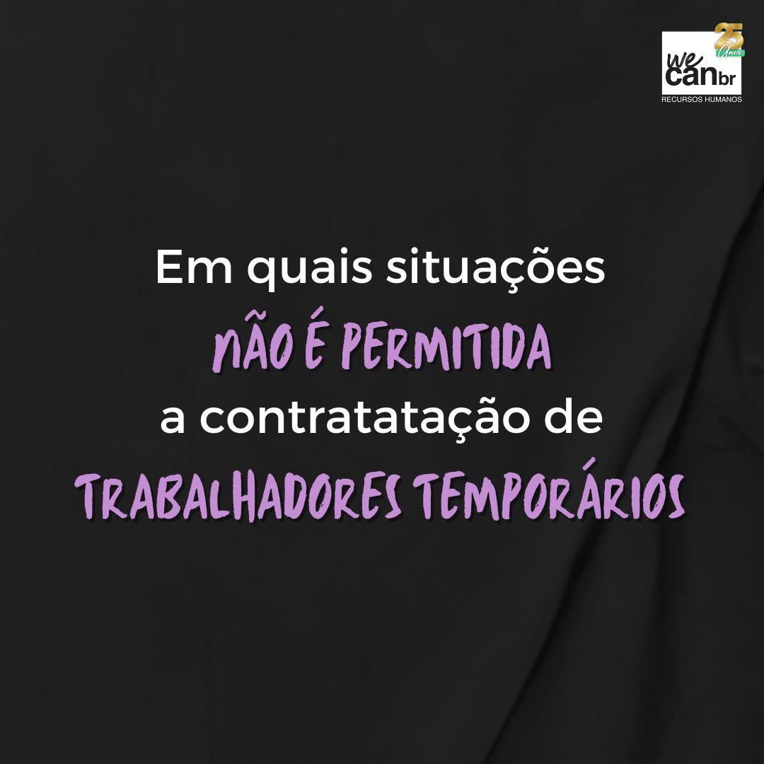 Em quais situações não é permitida a contratação de trabalhadores temporários?
